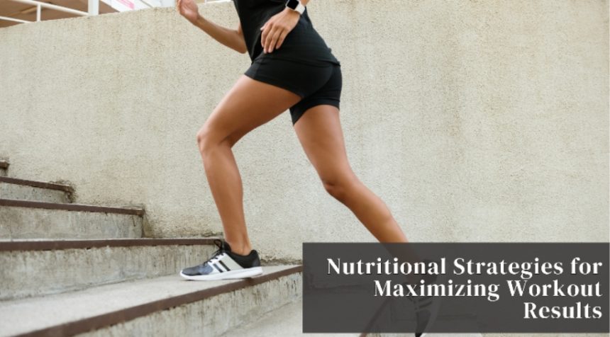 nutritional-strategies-for-maximizing-workout-results